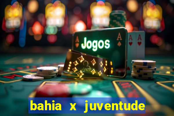 bahia x juventude onde assistir